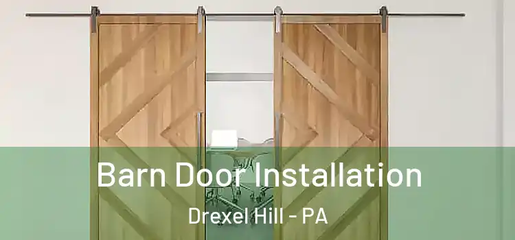 Barn Door Installation Drexel Hill - PA