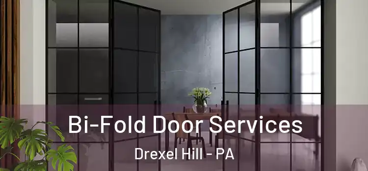 Bi-Fold Door Services Drexel Hill - PA