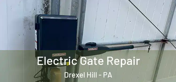 Electric Gate Repair Drexel Hill - PA