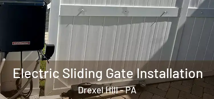 Electric Sliding Gate Installation Drexel Hill - PA