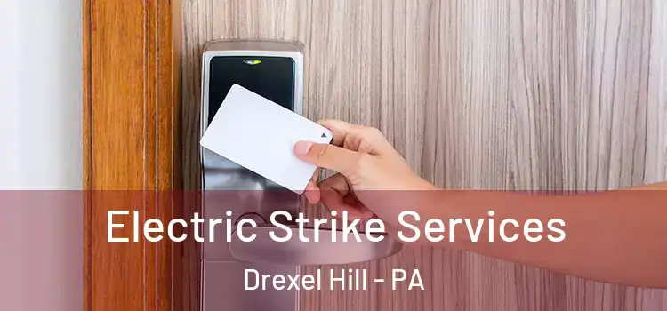 Electric Strike Services Drexel Hill - PA