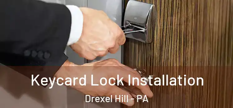 Keycard Lock Installation Drexel Hill - PA