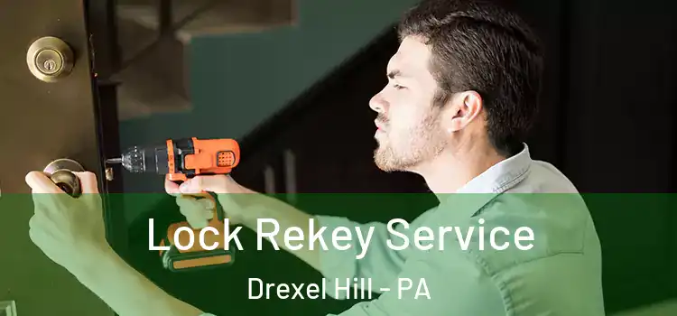 Lock Rekey Service Drexel Hill - PA