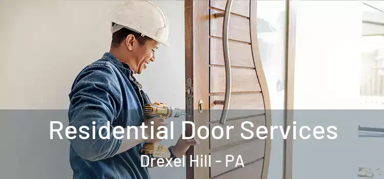 Residential Door Services Drexel Hill - PA