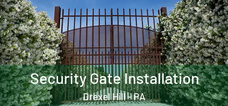 Security Gate Installation Drexel Hill - PA