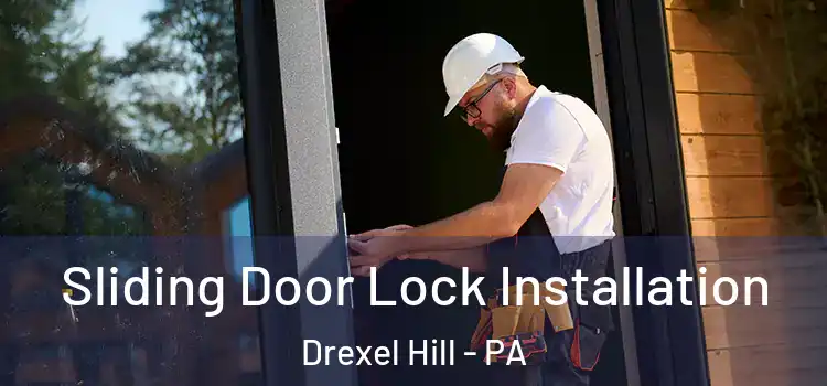 Sliding Door Lock Installation Drexel Hill - PA
